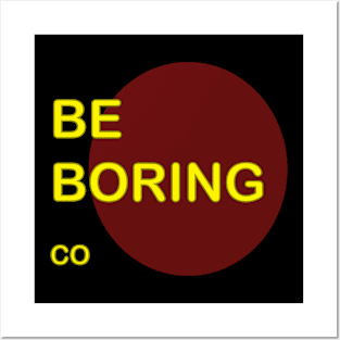 Be Boring Circle Posters and Art